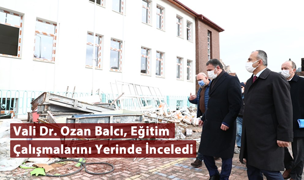 Vali Dr. Ozan Balcı, Eğitim Çalışmalarını Yerinde İnceledi