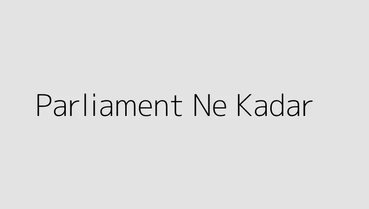 Parliament Ne Kadar