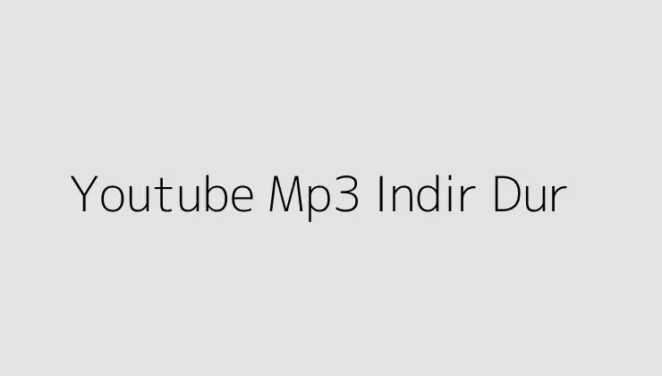 Youtube Mp3 Indir Dur