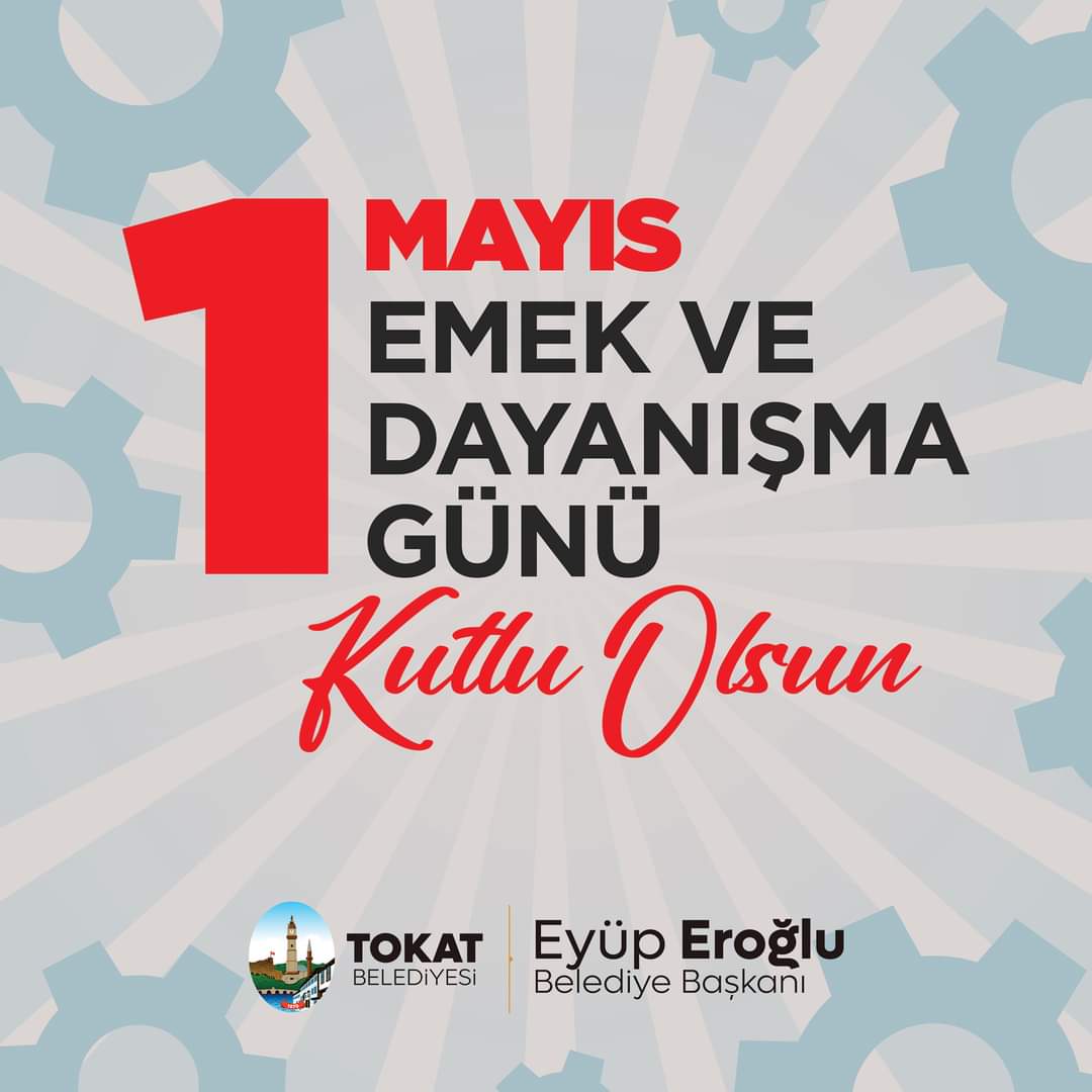 Başkan Eyüp Eroğlu;1 MAYIS EMEK VE DAYANIŞMA GÜNÜ KUTLU OLSUN