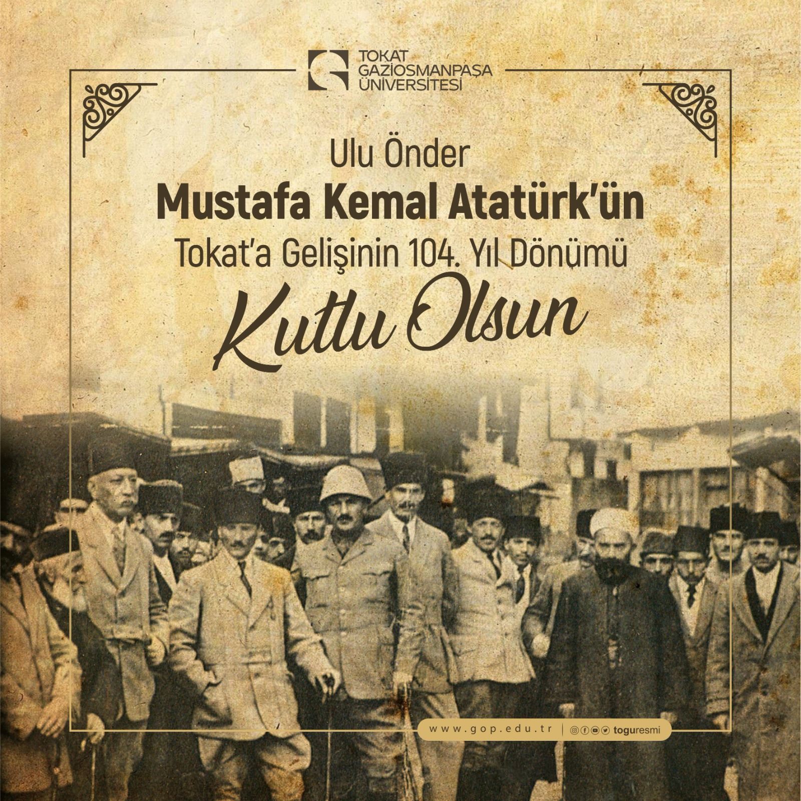 Tokat Gaziosmanpaşa Üniversitesi Rektörü Prof. Dr. Fatih YILMAZ’ın 26 Haziran Atatürk’ün Tokat’ı Teşrifinin 104. Yıl Dönümü Mesajı