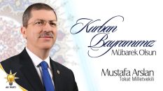 Ak parti Tokat Milletvekili Adalet Komisyonu Üyesi Av.Mustafa Arslan Kurban Bayramı Münasebetiyle Mesaj Yayımladı
