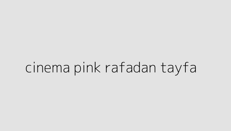 cinema pink rafadan tayfa