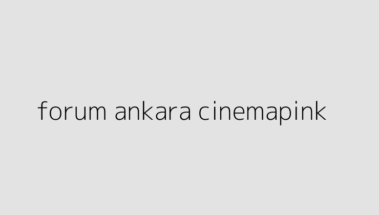 forum ankara cinemapink