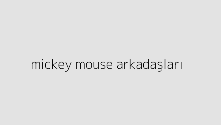 mickey mouse arkadaşları