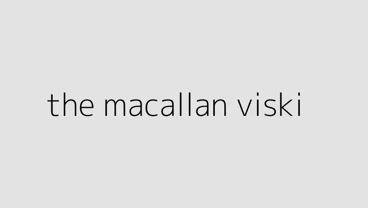 the macallan viski