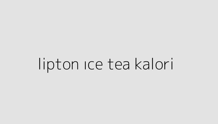 lipton ıce tea kalori