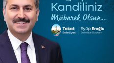 Tokat Belediye Başkanı Av.Eyüp Eroğlu Regaib Gecesi Kutlama Mesajı Yayınladı