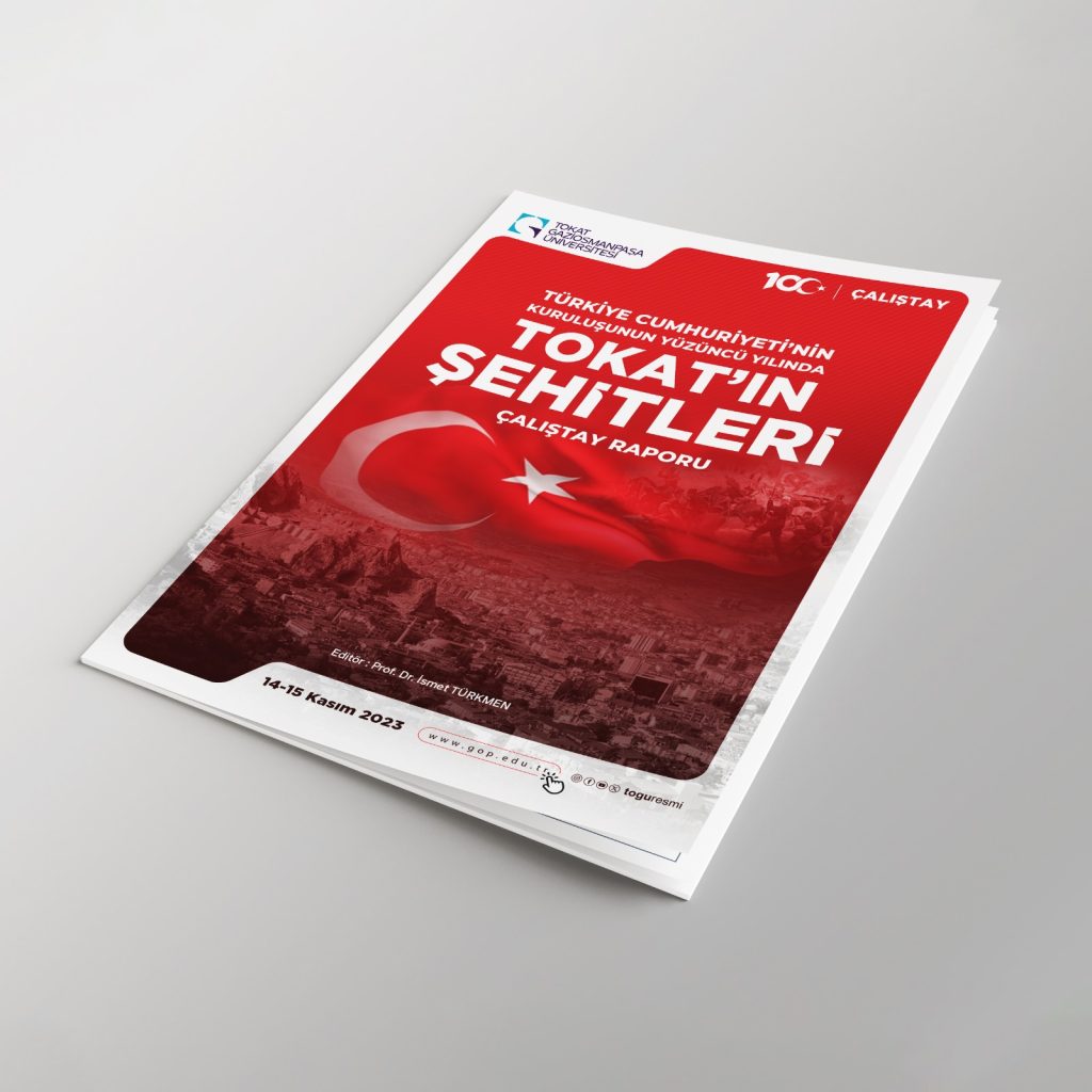 Türkiye Cumhuriyeti’nin Kuruluşunun 100. Yılında Tokat’ın Şehitleri” Çalıştayının Raporu Yayınlandı