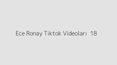 Ece Ronay Tiktok Videoları +18