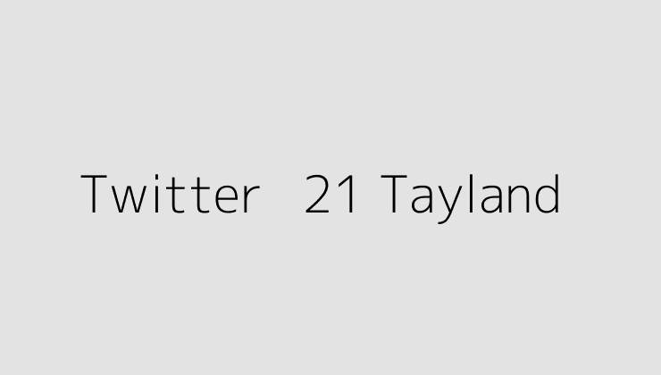 Twitter + 21 Tayland