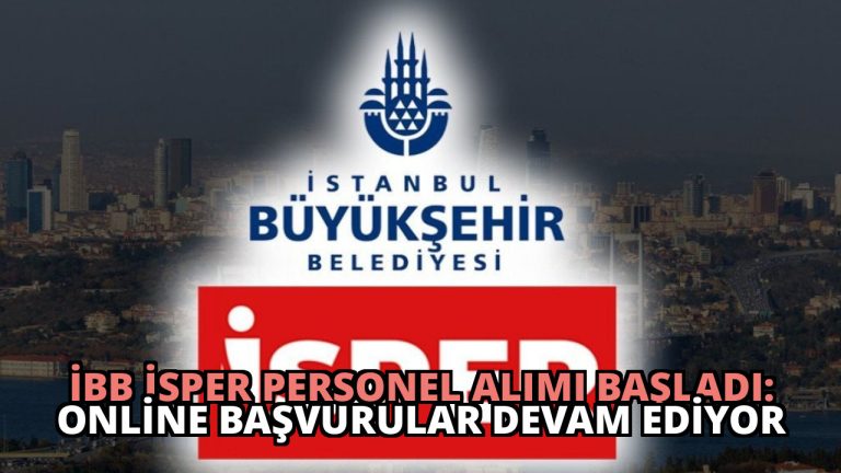 İBB İsper Personel Alımı Başladı: Online Başvurular Devam Ediyor