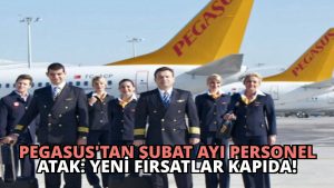 Pegasus’tan Şubat Ayı Personel Atak: Yeni Fırsatlar Kapıda!
