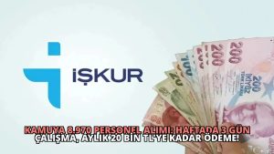 Kamuya 8.970 Personel Alımı: Haftada 3 Gün Çalışma, Aylık 20 Bin TL’ye Kadar Ödeme!