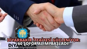 Diyarbakır İtfaiyesi Güçleniyor: 60 Şoför Alımı Başladı!