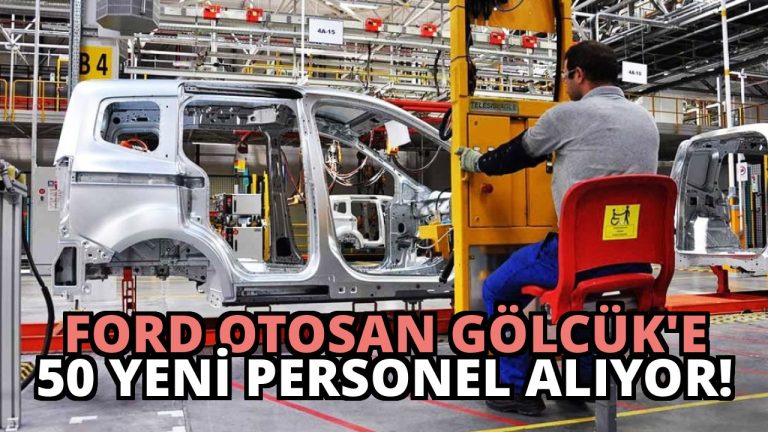 Ford Otosan Gölcük’e 50 Yeni Personel Alıyor!