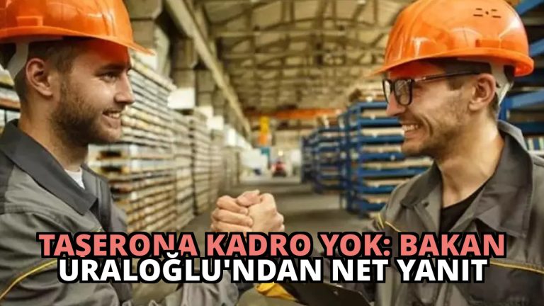 Taşerona Kadro Yok: Bakan Uraloğlu’ndan Net Yanıt
