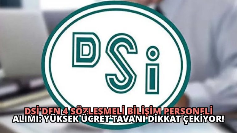 DSİ’den 4 Sözleşmeli Bilişim Personeli Alımı: Yüksek Ücret Tavanı Dikkat Çekiyor!