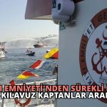 Kıyı Emniyeti’nden Sürekli İşçi Alımı: Kılavuz Kaptanlar Aranıyor!