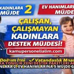 Kadınlara Yönelik Yeni Destek Paketleri Açıklandı: Çalışanlara 2, Ev Hanımlarına 5 Müjde Geliyor!