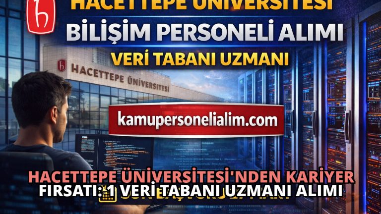 Hacettepe Üniversitesi’nden Kariyer Fırsatı: 1 Veri Tabanı Uzmanı Alımı