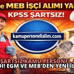 KPSS ŞARTSIZ Kamu Personel Alımı Başladı! EGM ve MEB’den Yeni İlanlar